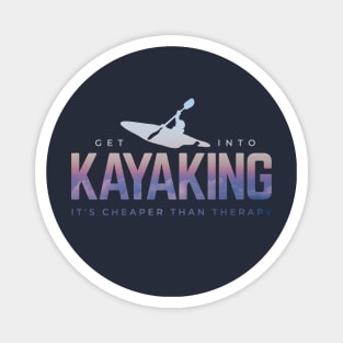 Get Into Kayaking It's Cheaper Than Therapy Magnet